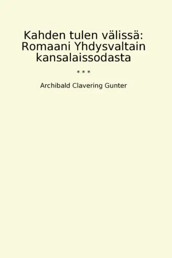 Kahden tulen välissä: Romaani Yhdysvaltain kansalaissodasta