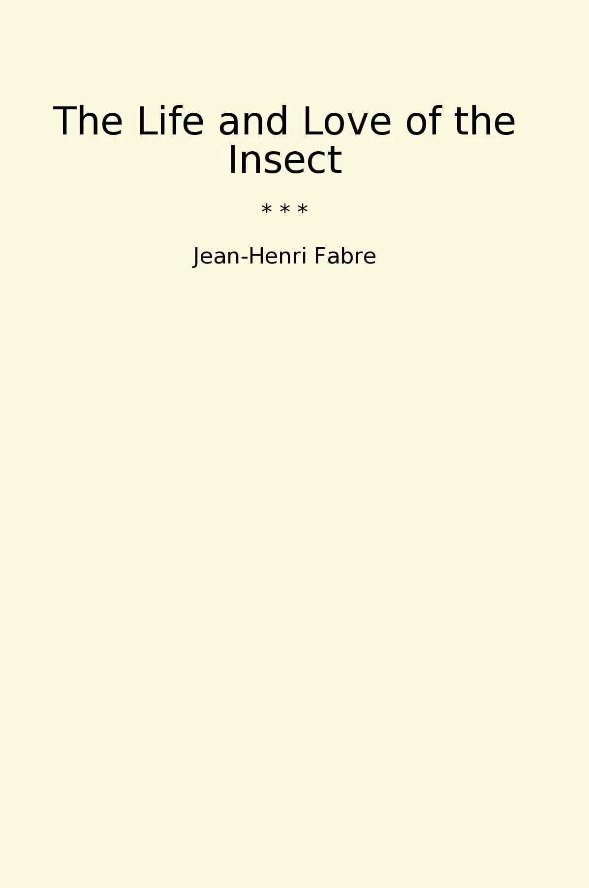 The Life and Love of the Insect