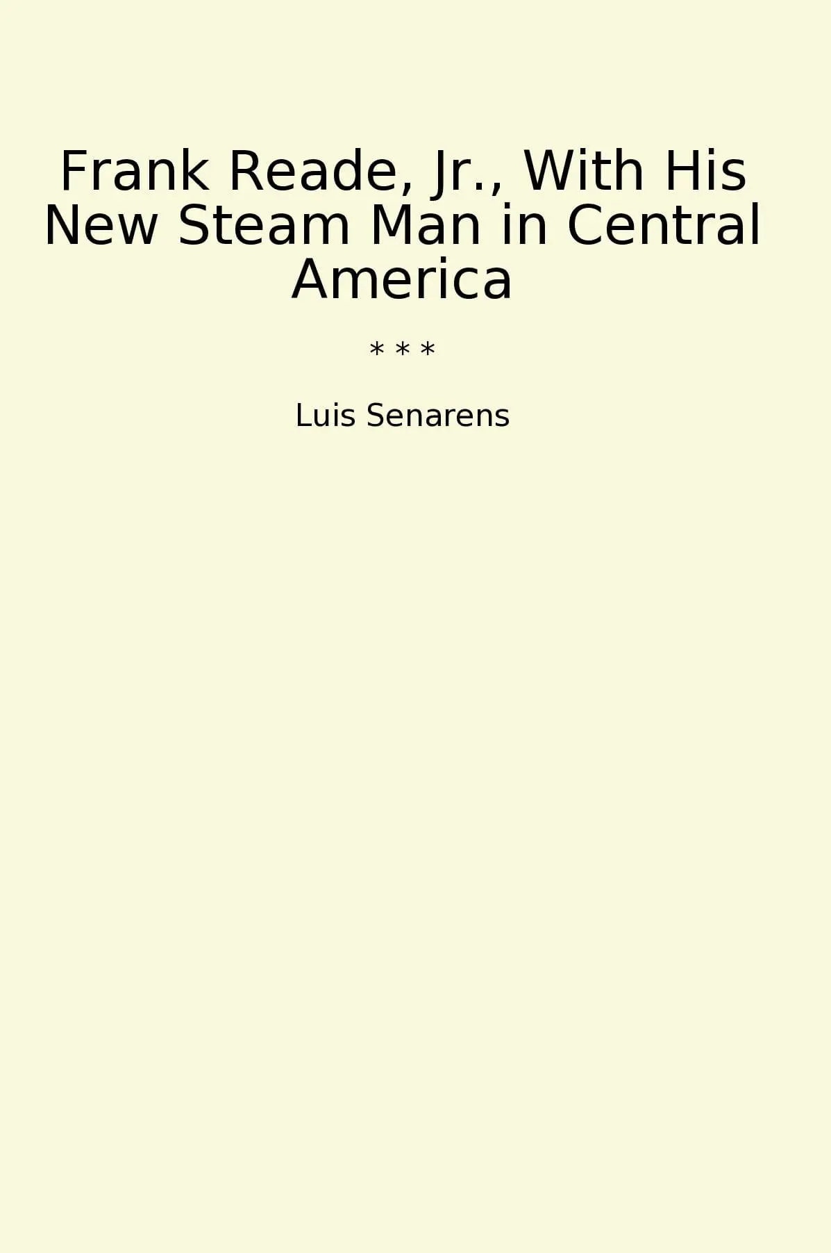 Frank Reade, Jr., With His New Steam Man in Central America