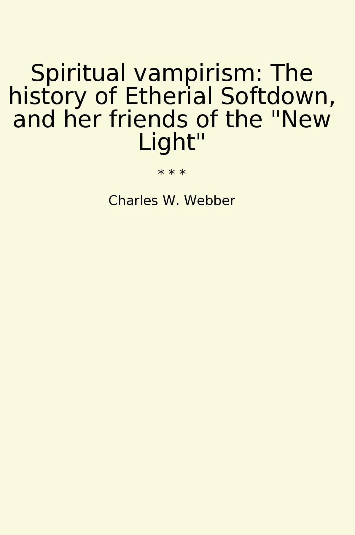 Spiritual vampirism: The history of Etherial Softdown, and her friends of the "New Light"