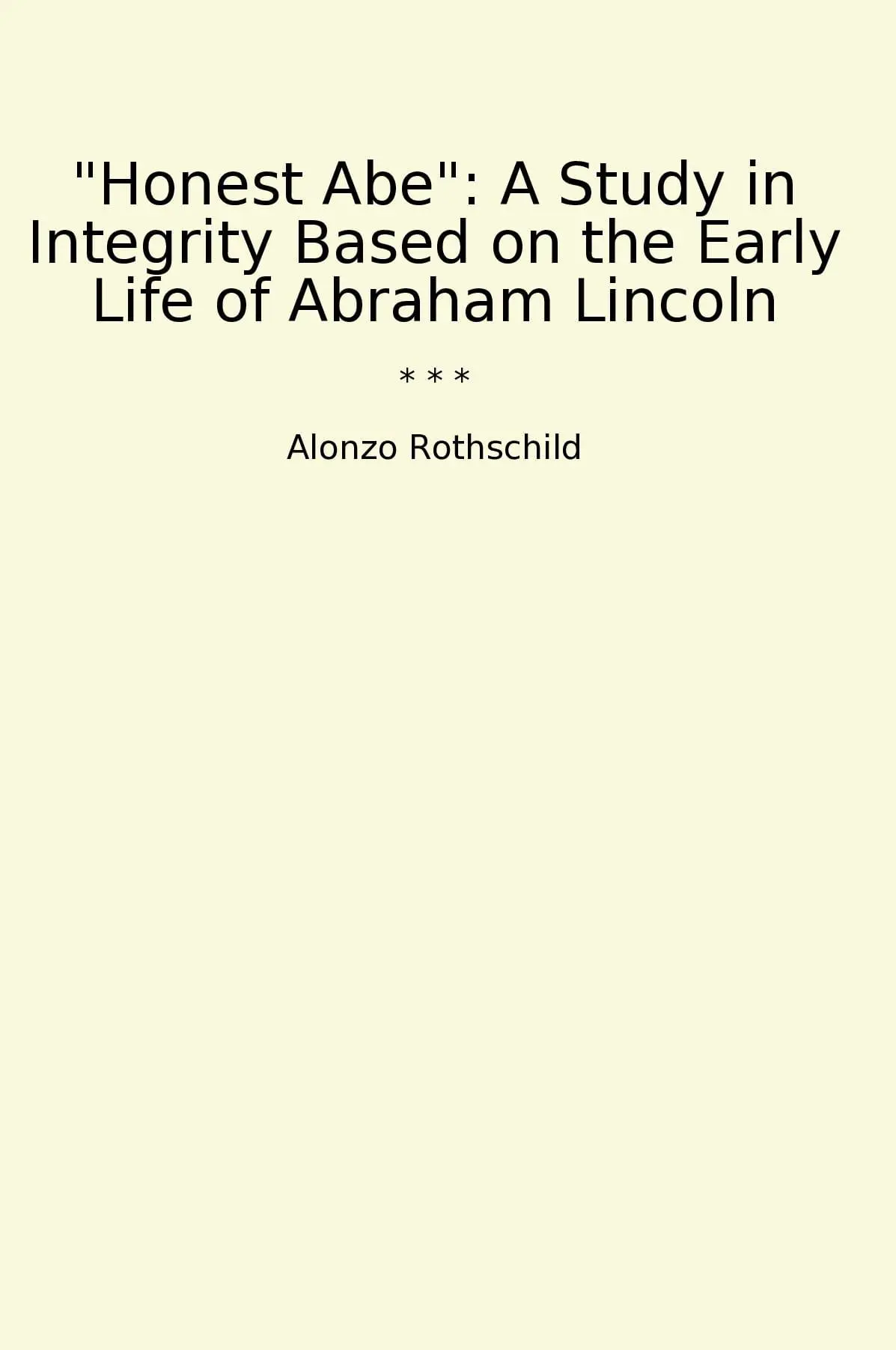 "Honest Abe": A Study in Integrity Based on the Early Life of Abraham Lincoln