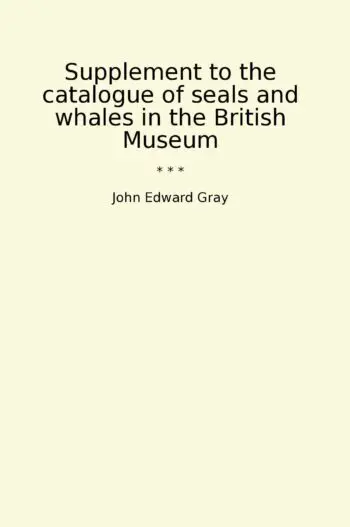 Supplement to the catalogue of seals and whales in the British Museum