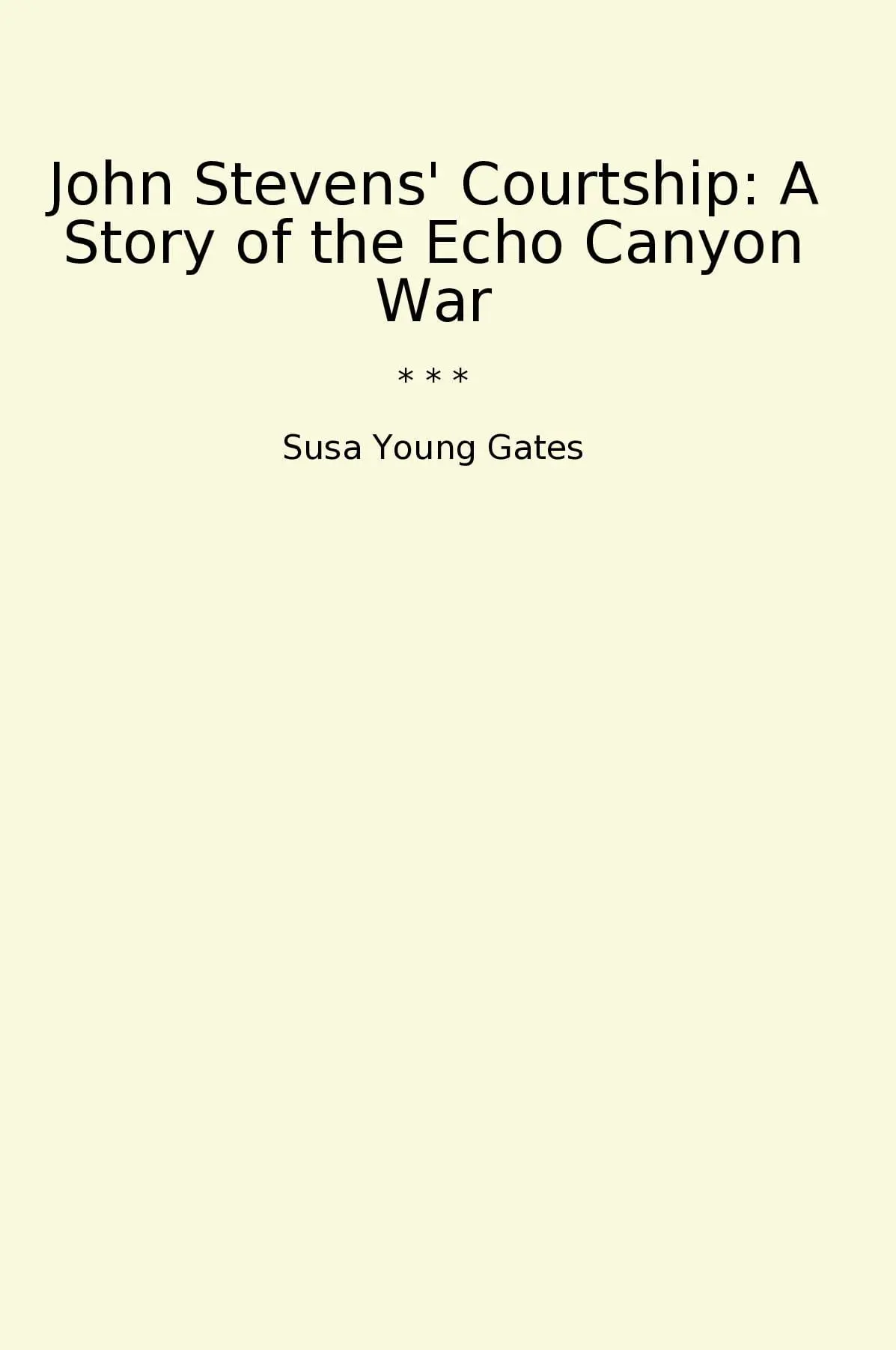 John Stevens' Courtship: A Story of the Echo Canyon War
