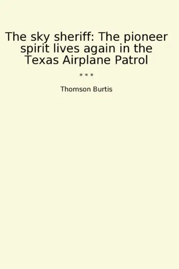 The sky sheriff: The pioneer spirit lives again in the Texas Airplane Patrol
