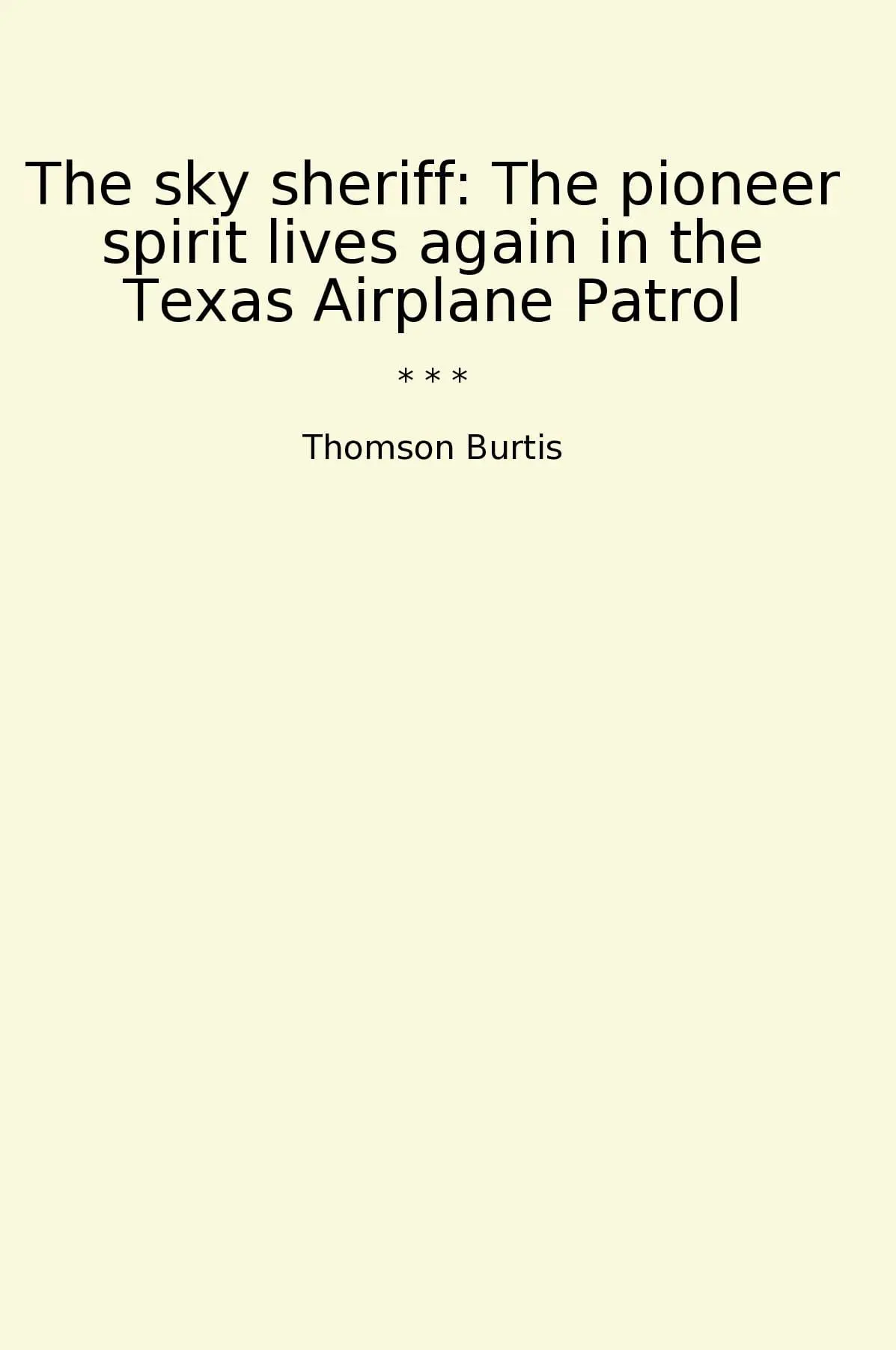 The sky sheriff: The pioneer spirit lives again in the Texas Airplane Patrol