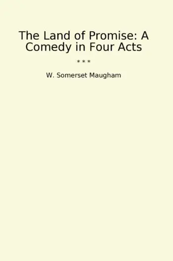 The Land of Promise: A Comedy in Four Acts