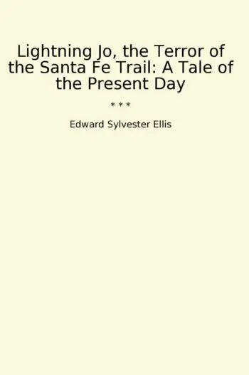 Lightning Jo, the Terror of the Santa Fe Trail: A Tale of the Present Day
