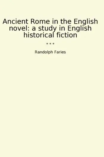 Ancient Rome in the English novel: a study in English historical fiction