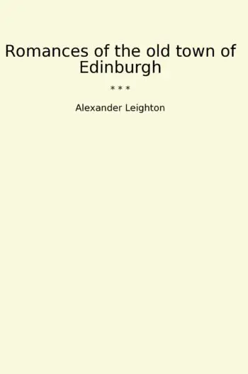 Romances of the old town of Edinburgh