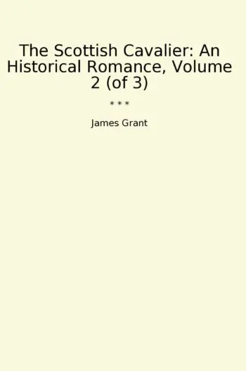 The Scottish Cavalier: An Historical Romance, Volume 2 (of 3)