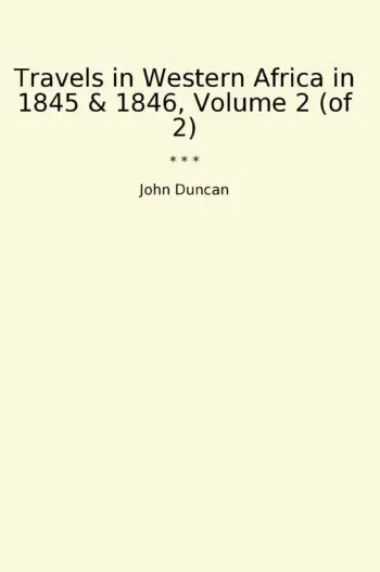 Travels in Western Africa in 1845 & 1846, Volume 2 (of 2)