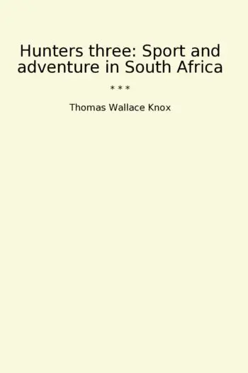 Hunters three: Sport and adventure in South Africa