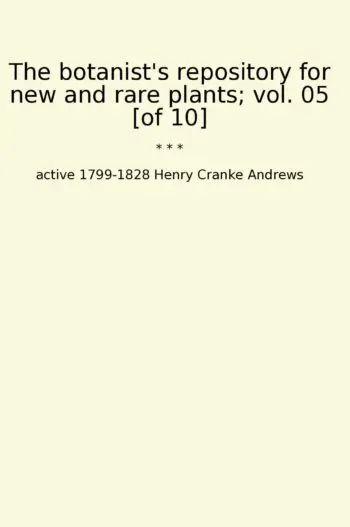 The botanist's repository for new and rare plants; vol. 05 [of 10]