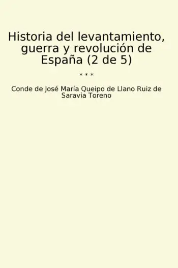 Historia del levantamiento, guerra y revolución de España (2 de 5)
