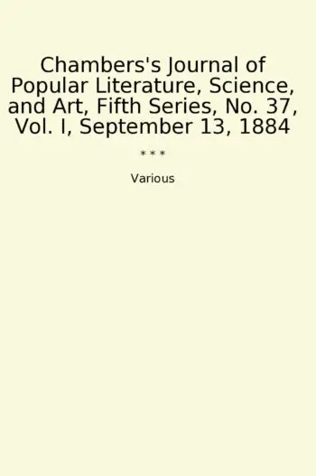 Chambers's Journal of Popular Literature, Science, and Art, Fifth Series, No. 37, Vol. I, September 13, 1884