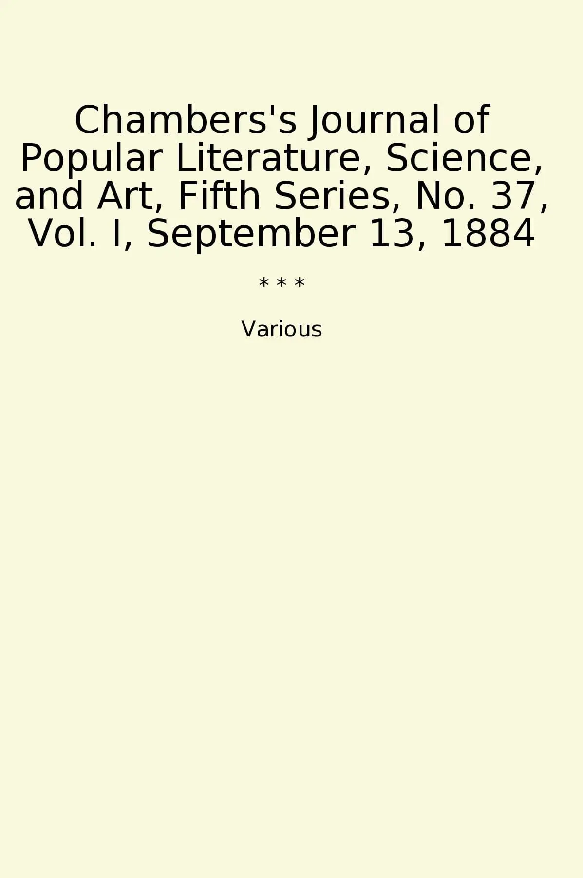Chambers's Journal of Popular Literature, Science, and Art, Fifth Series, No. 37, Vol. I, September 13, 1884
