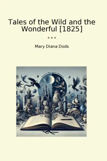 Tales of the Wild and the Wonderful [1825]