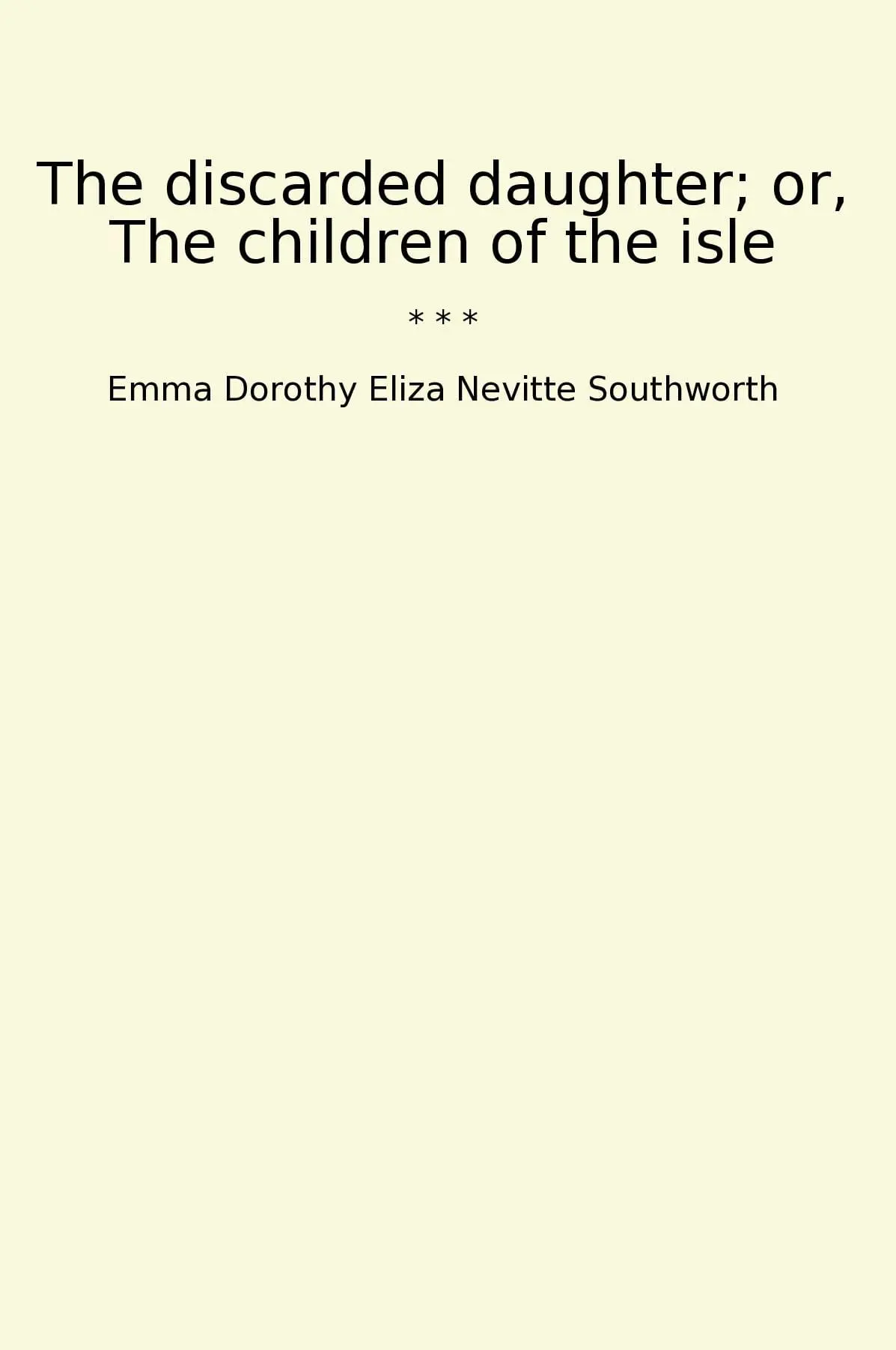 The discarded daughter; or, The children of the isle