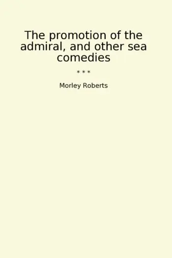 The promotion of the admiral, and other sea comedies