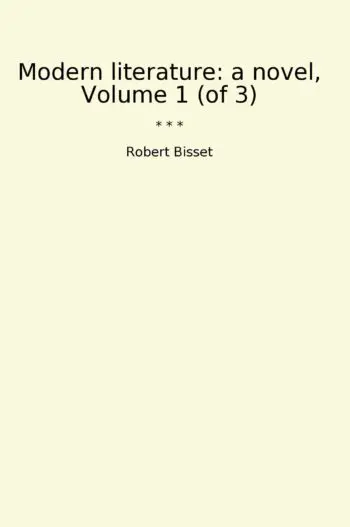 Modern literature: a novel, Volume 1 (of 3)
