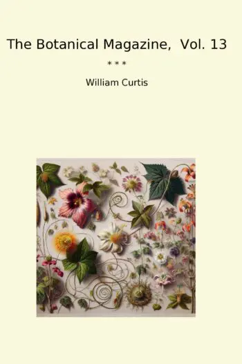 The Botanical Magazine, Vol. 13