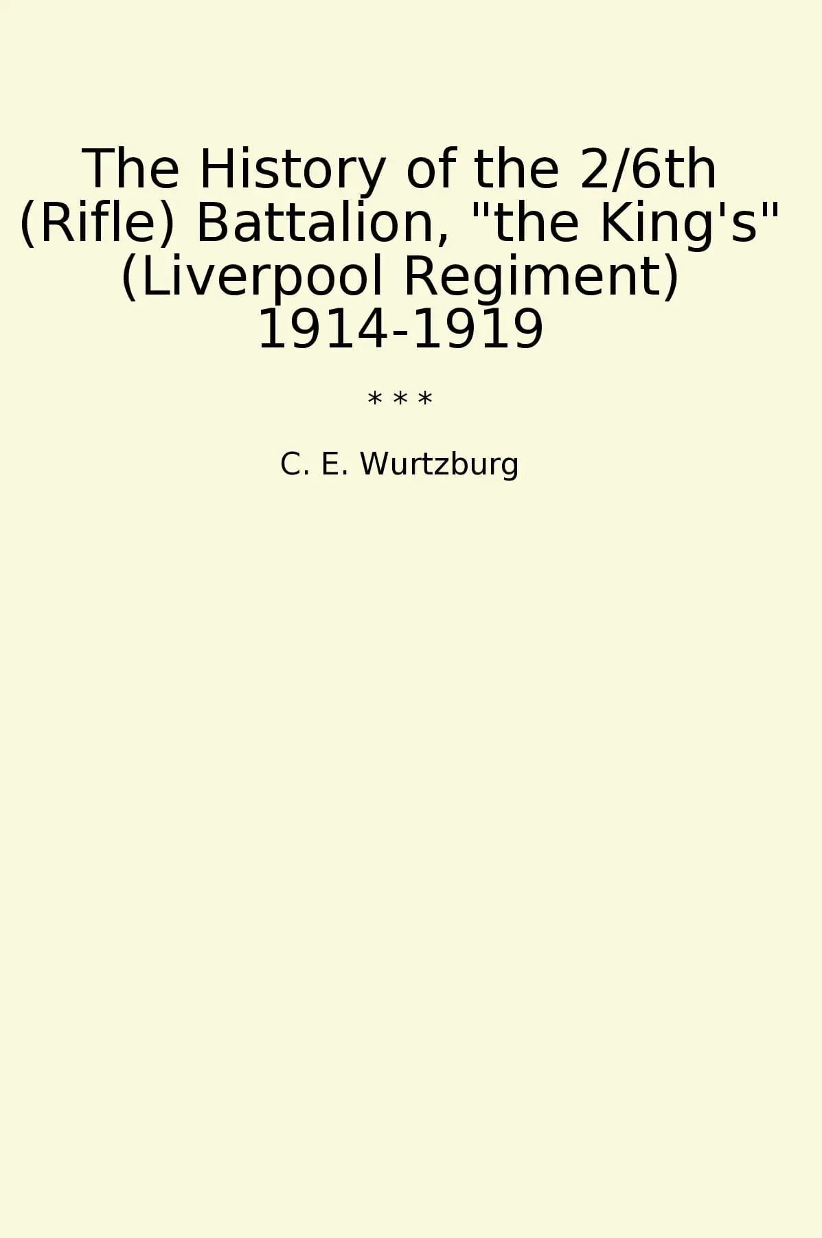 The History of the 2/6th (Rifle) Battalion, "the King's" (Liverpool Regiment) 1914-1919