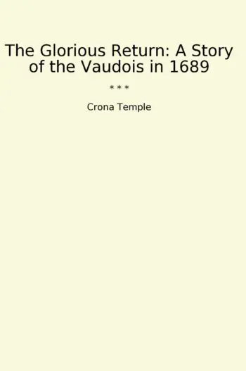 The Glorious Return: A Story of the Vaudois in 1689