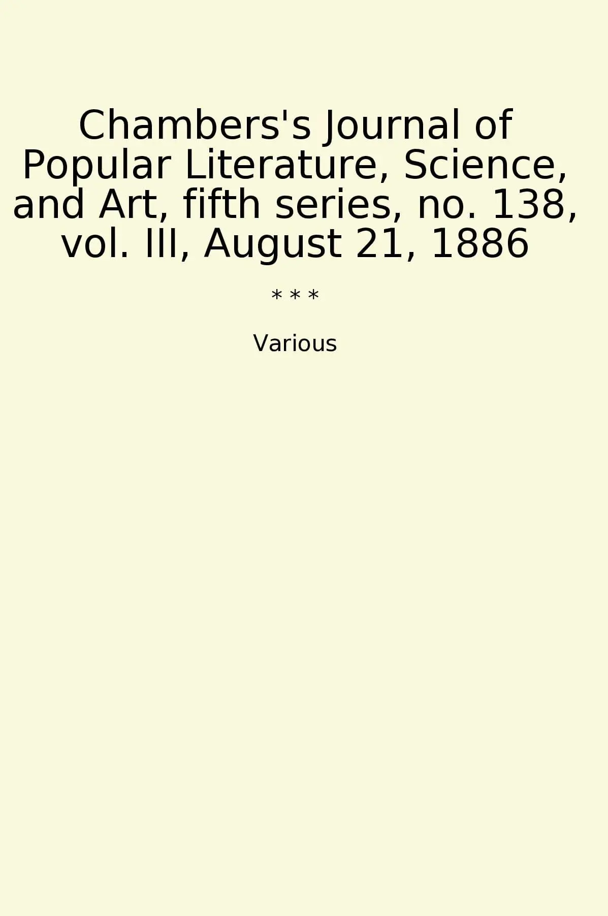 Chambers's Journal of Popular Literature, Science, and Art, fifth series, no. 138, vol. III, August 21, 1886