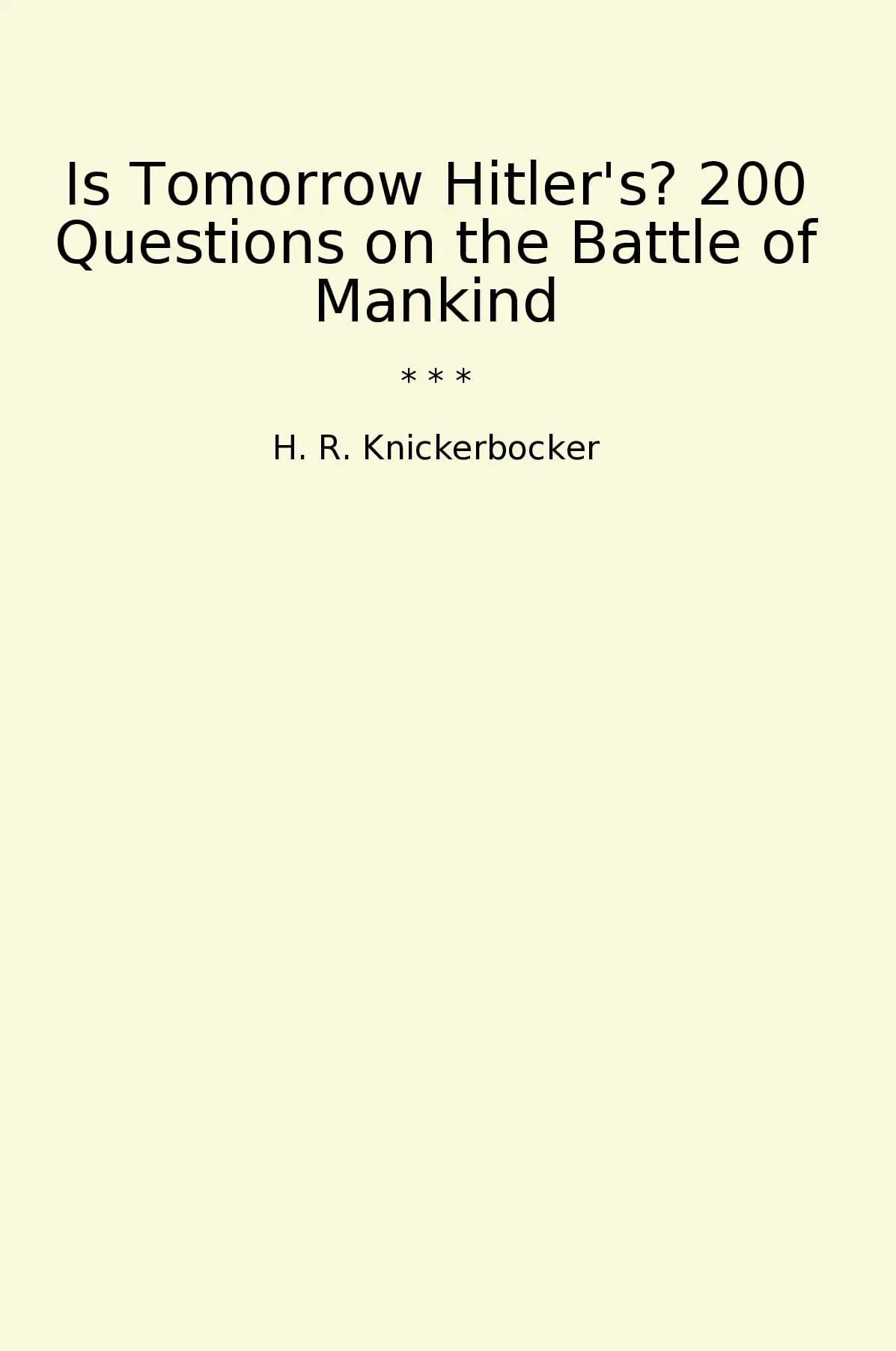 Is Tomorrow Hitler's? 200 Questions on the Battle of Mankind