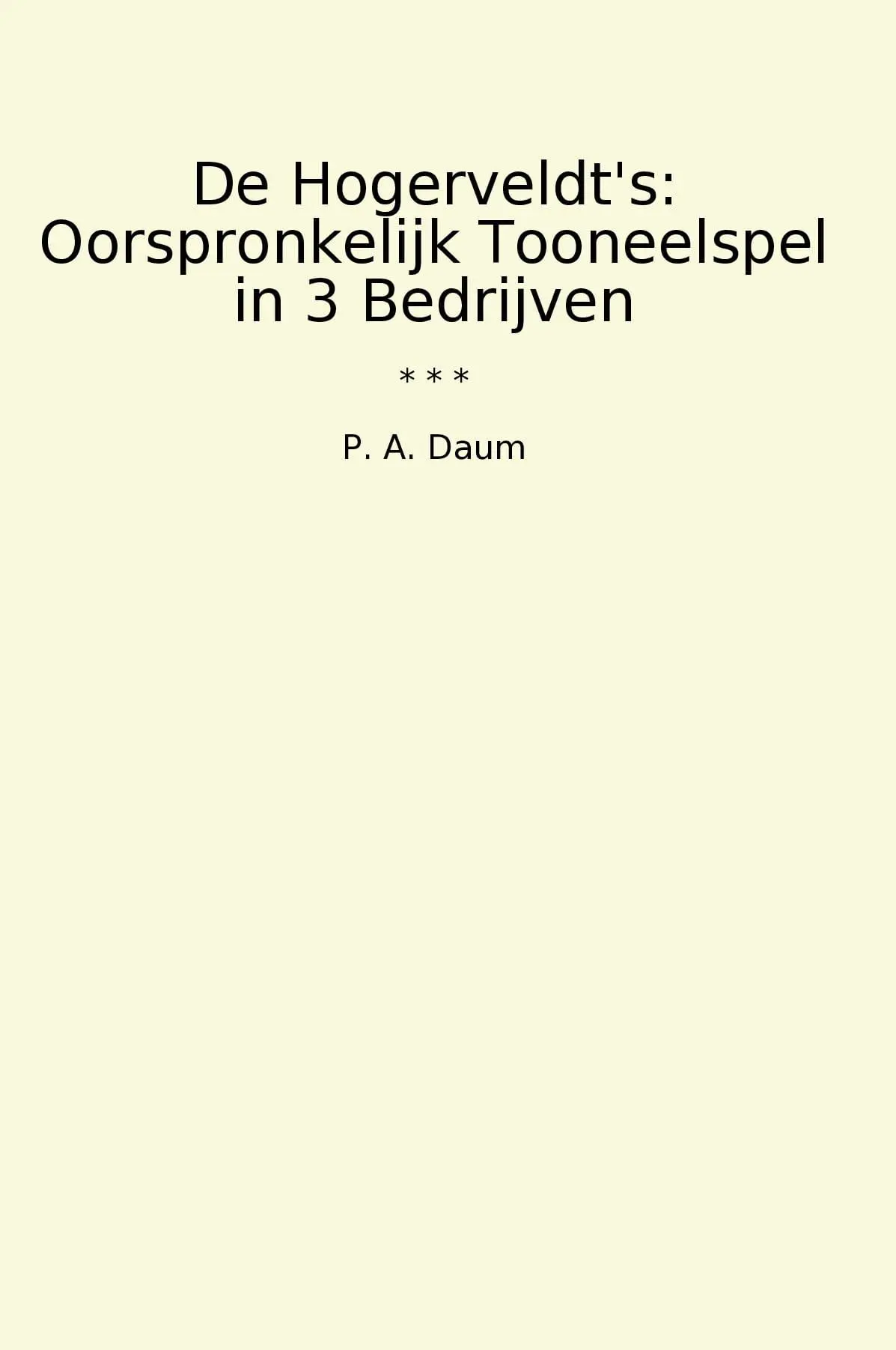 De Hogerveldt's: Oorspronkelijk Tooneelspel in 3 Bedrijven