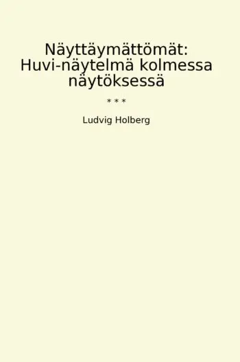 Näyttäymättömät: Huvi-näytelmä kolmessa näytöksessä