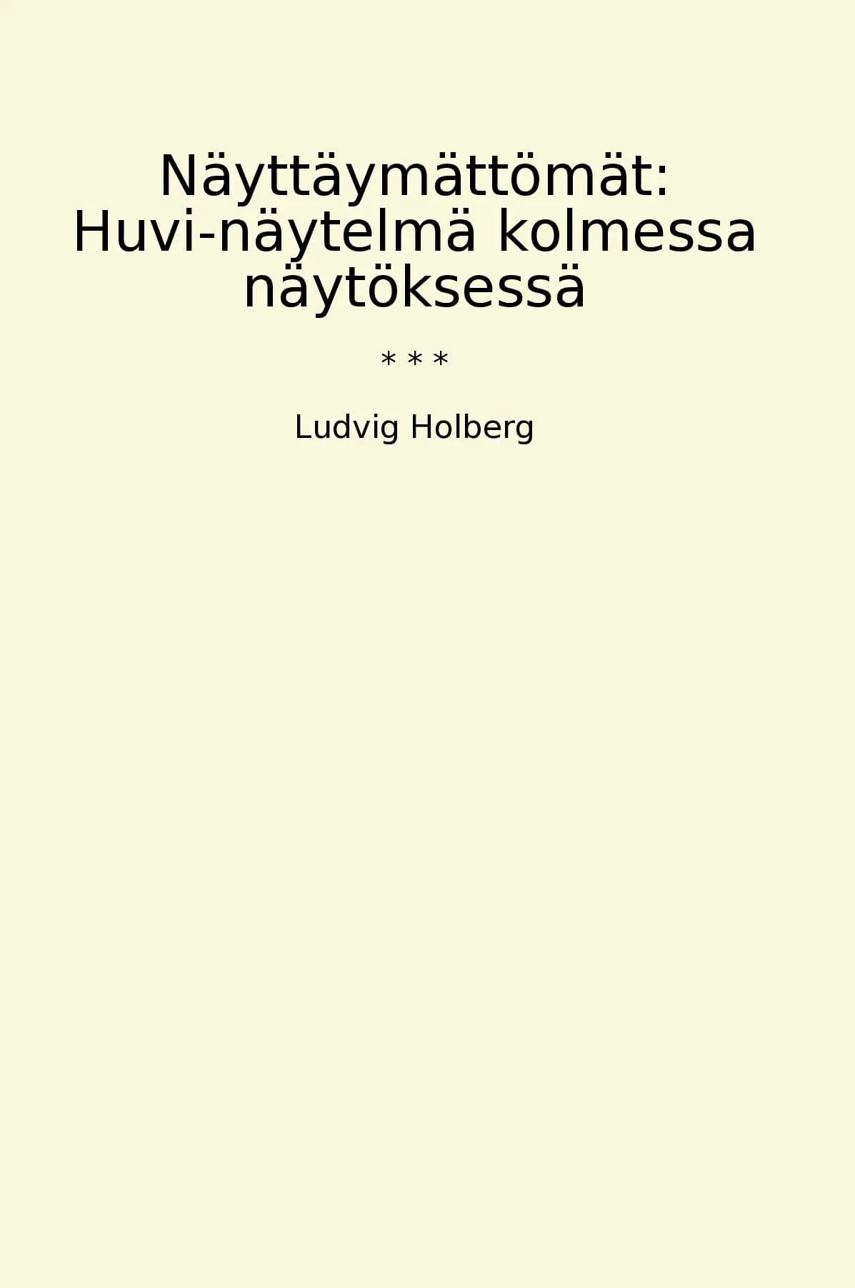 Näyttäymättömät: Huvi-näytelmä kolmessa näytöksessä