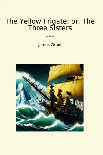 The Yellow Frigate; or, The Three Sisters