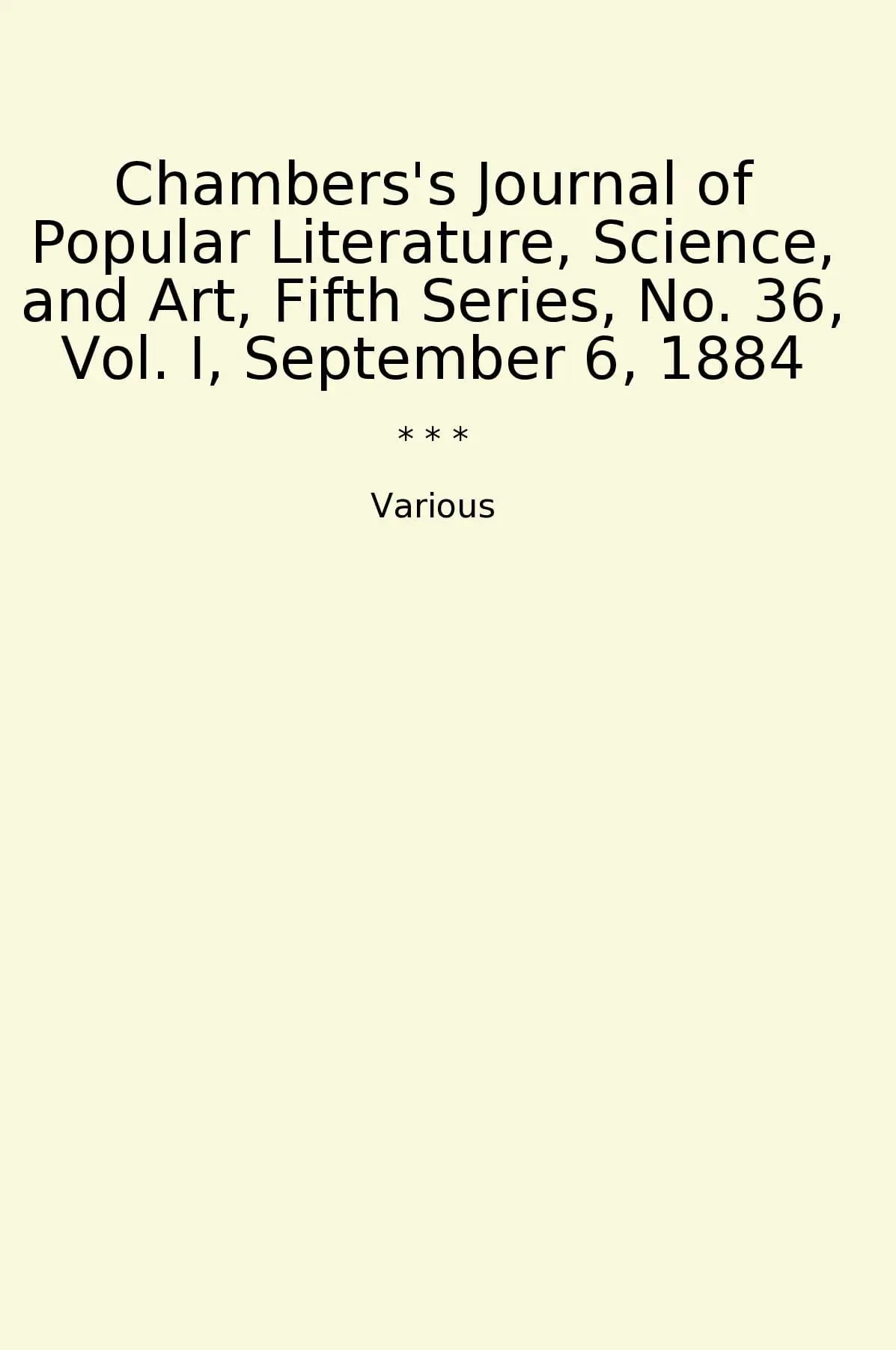 Chambers's Journal of Popular Literature, Science, and Art, Fifth Series, No. 36, Vol. I, September 6, 1884