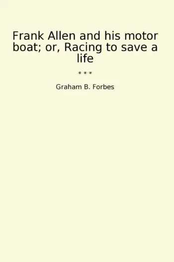 Frank Allen and his motor boat; or, Racing to save a life