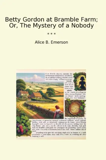 Betty Gordon at Bramble Farm; Or, The Mystery of a Nobody
