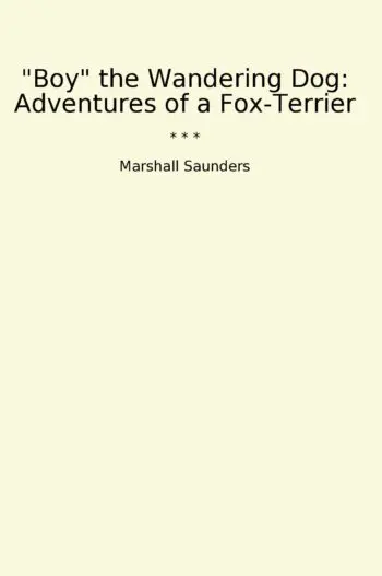 "Boy" the Wandering Dog: Adventures of a Fox-Terrier