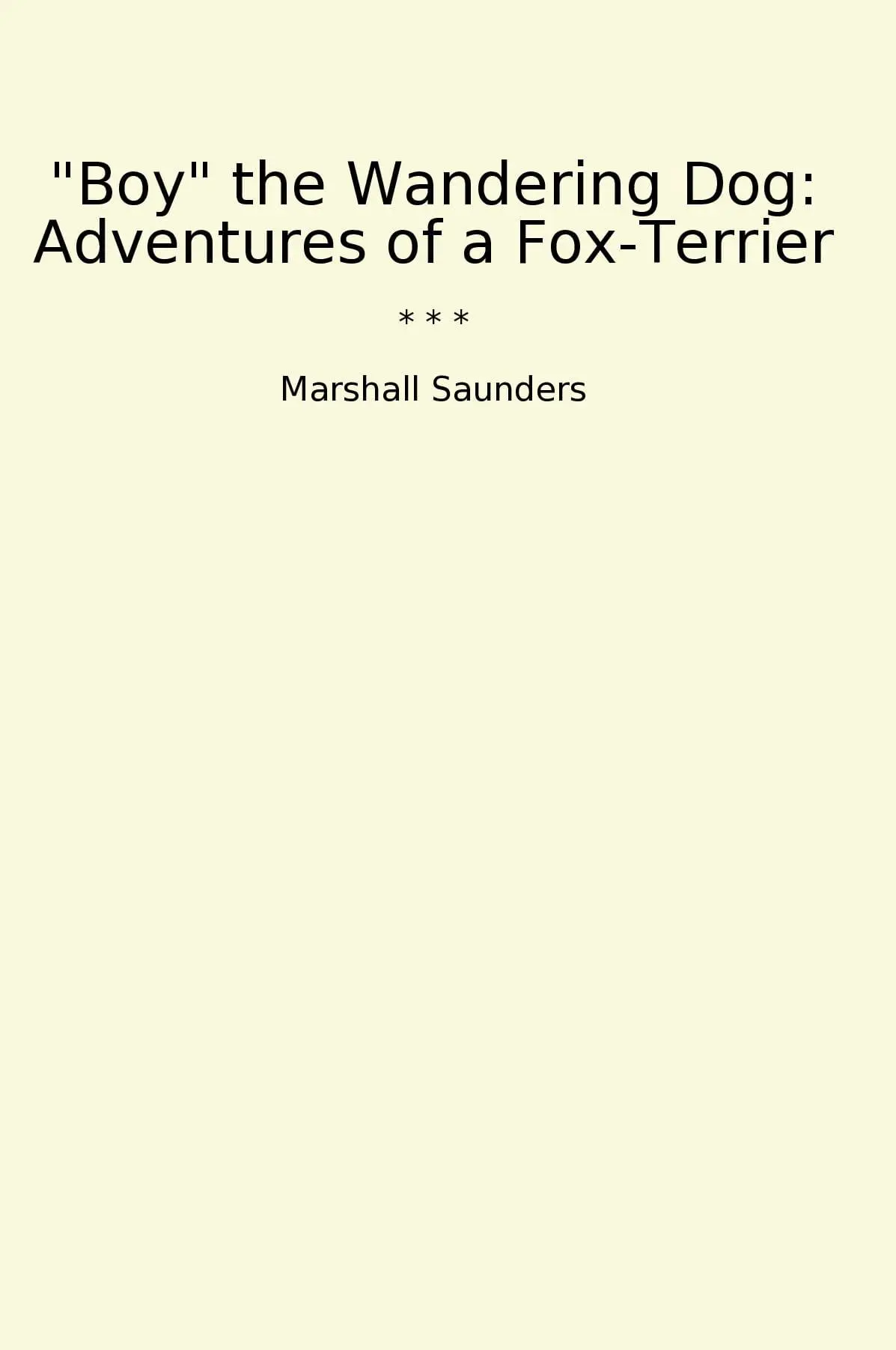 "Boy" the Wandering Dog: Adventures of a Fox-Terrier