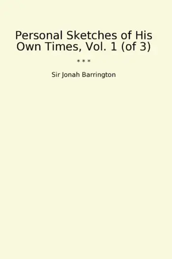 Personal Sketches of His Own Times, Vol. 1 (of 3)