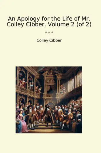 An Apology for the Life of Mr. Colley Cibber, Volume 2 (of 2)