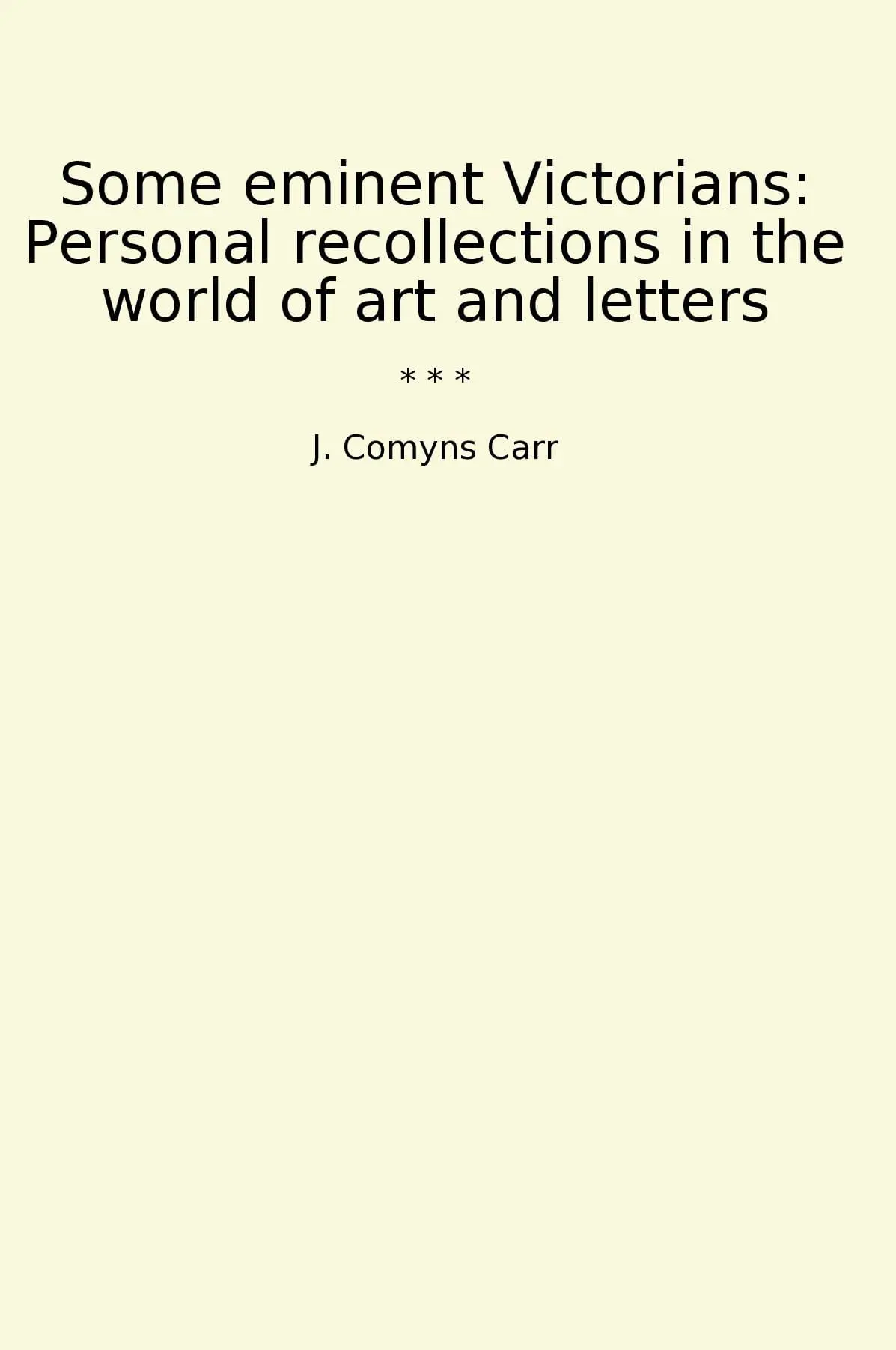 Some eminent Victorians: Personal recollections in the world of art and letters