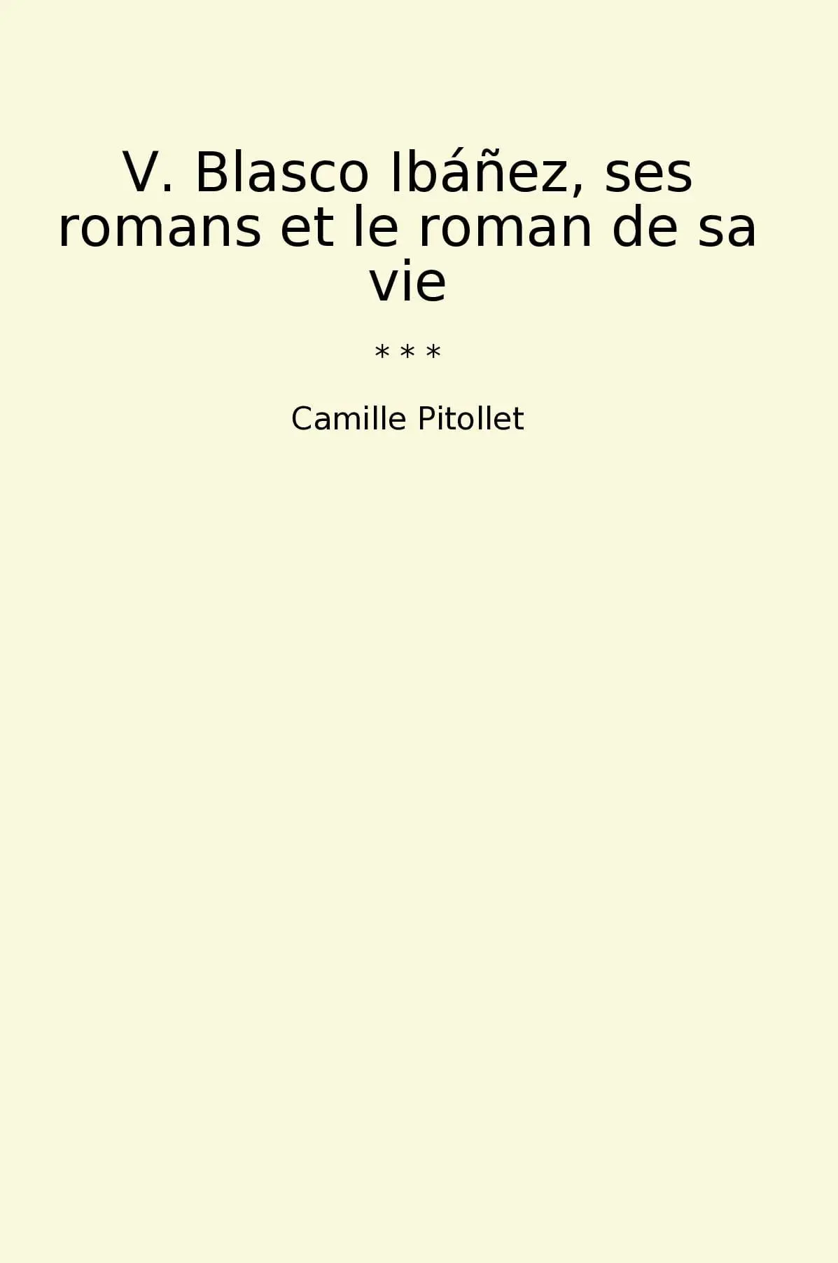 V. Blasco Ibáñez, ses romans et le roman de sa vie