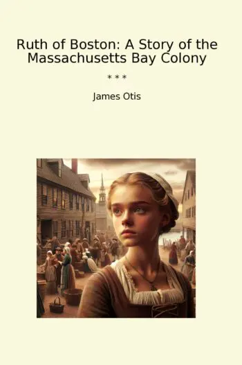 Ruth of Boston: A Story of the Massachusetts Bay Colony