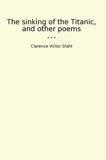 The sinking of the Titanic, and other poems