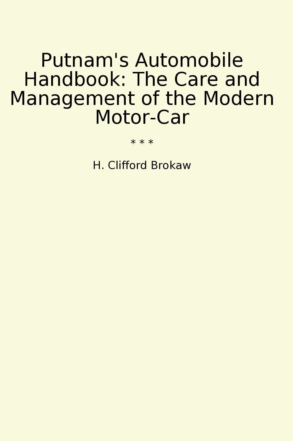 Putnam's Automobile Handbook: The Care and Management of the Modern Motor-Car
