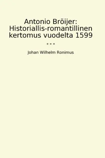 Antonio Bröijer: Historiallis-romantillinen kertomus vuodelta 1599