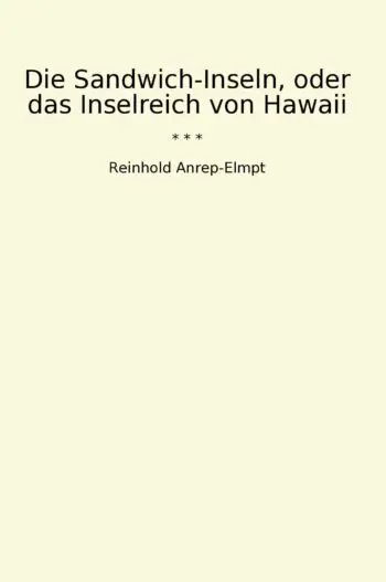 Die Sandwich-Inseln, oder das Inselreich von Hawaii