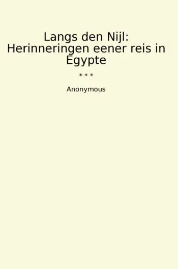 Langs den Nijl: Herinneringen eener reis in Egypte