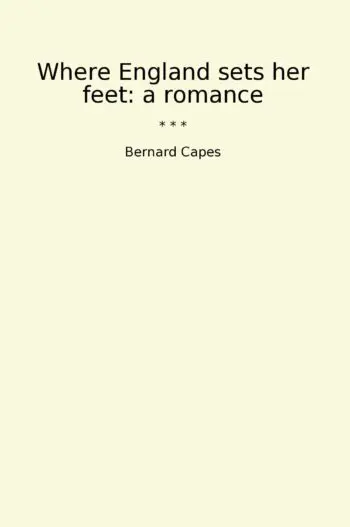 Where England sets her feet: a romance
