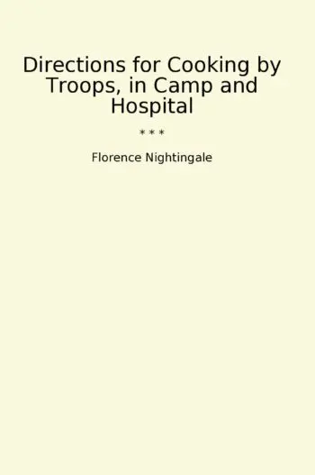 Directions for Cooking by Troops, in Camp and Hospital